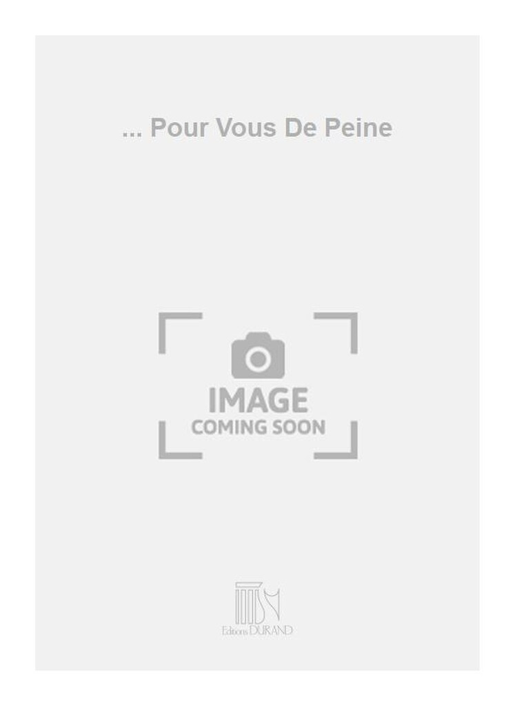 ... Pour Vous De Peine